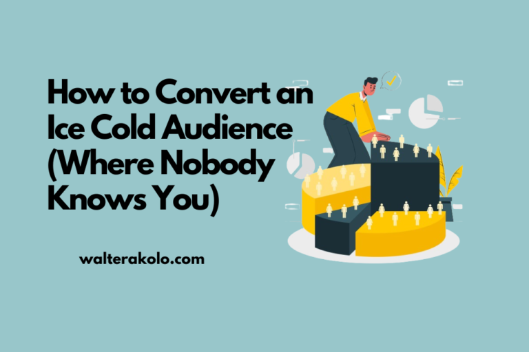 How to Convert an Ice Cold Audience (Where Nobody Knows You)